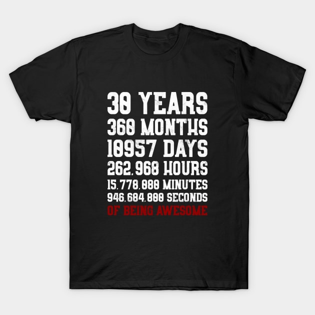 30 Years of being awesome Shirt 30th Birthday Party Man T-Shirt by ELFEINHALB